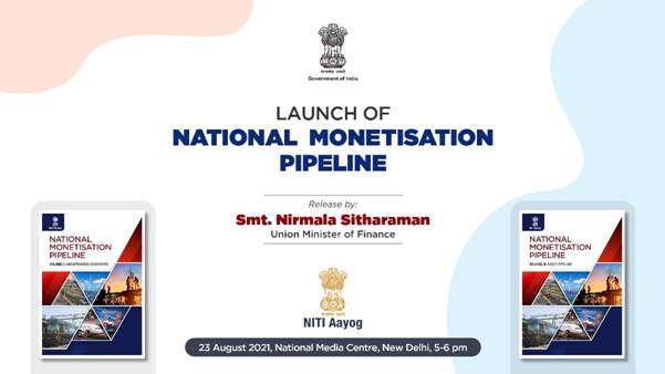  Nirmala Sitharaman to launch the National Monetisation Pipeline tomorrow